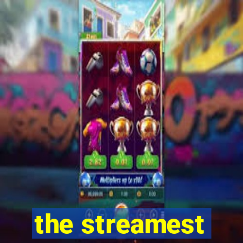 the streamest